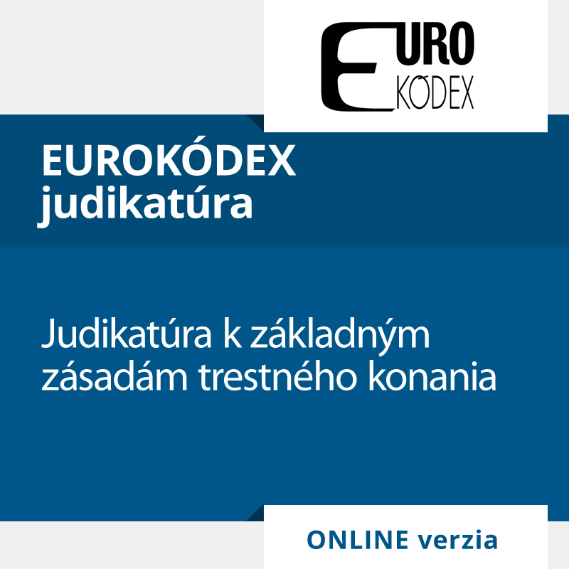 Judikatúra k základným zásadám trestného konania (ONLINE verzia)