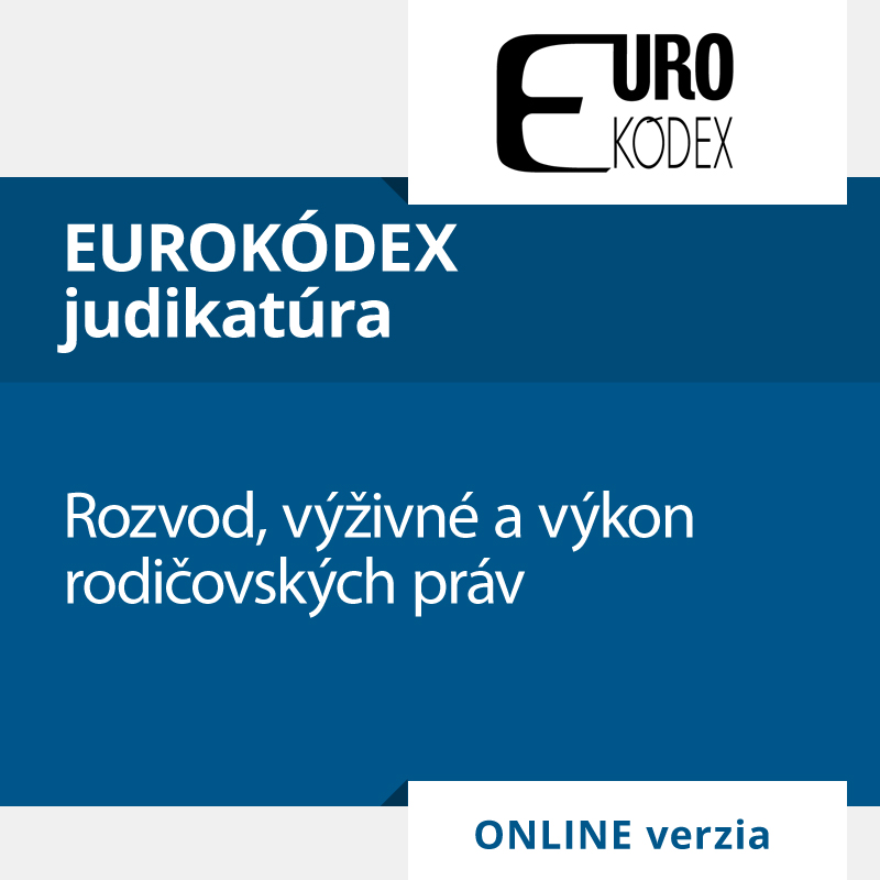 Rozvod, výživné a výkon rodičovských práv – Judikatúra (ONLINE verzia)